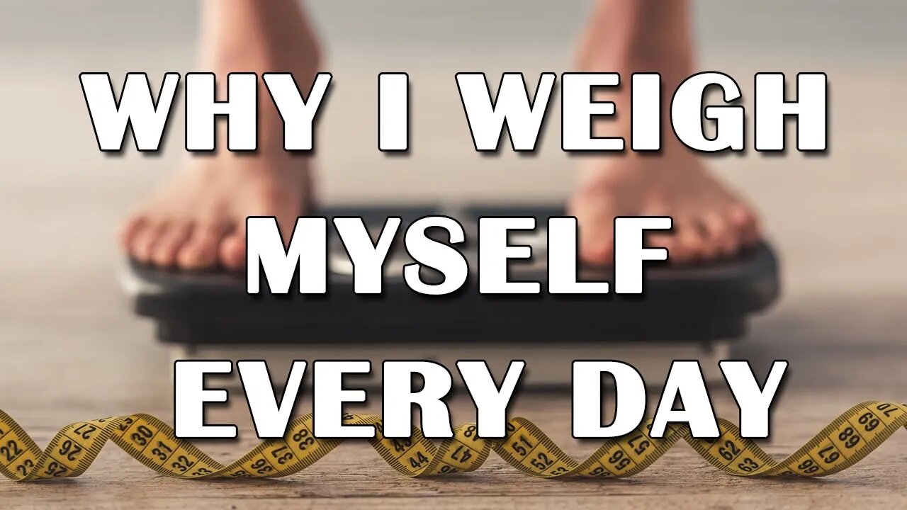 Why I Weigh Myself Every Day