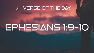 November 7, 2022 - Ephesians 1:9-10 // Verse of the Day