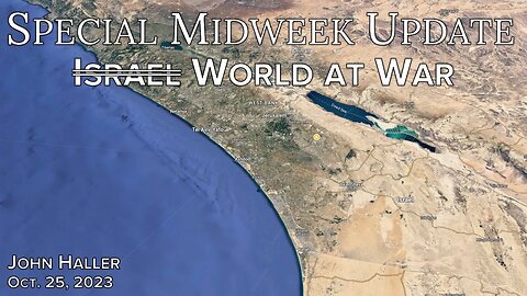 2023 10 25 Special Midweek Update - World at War