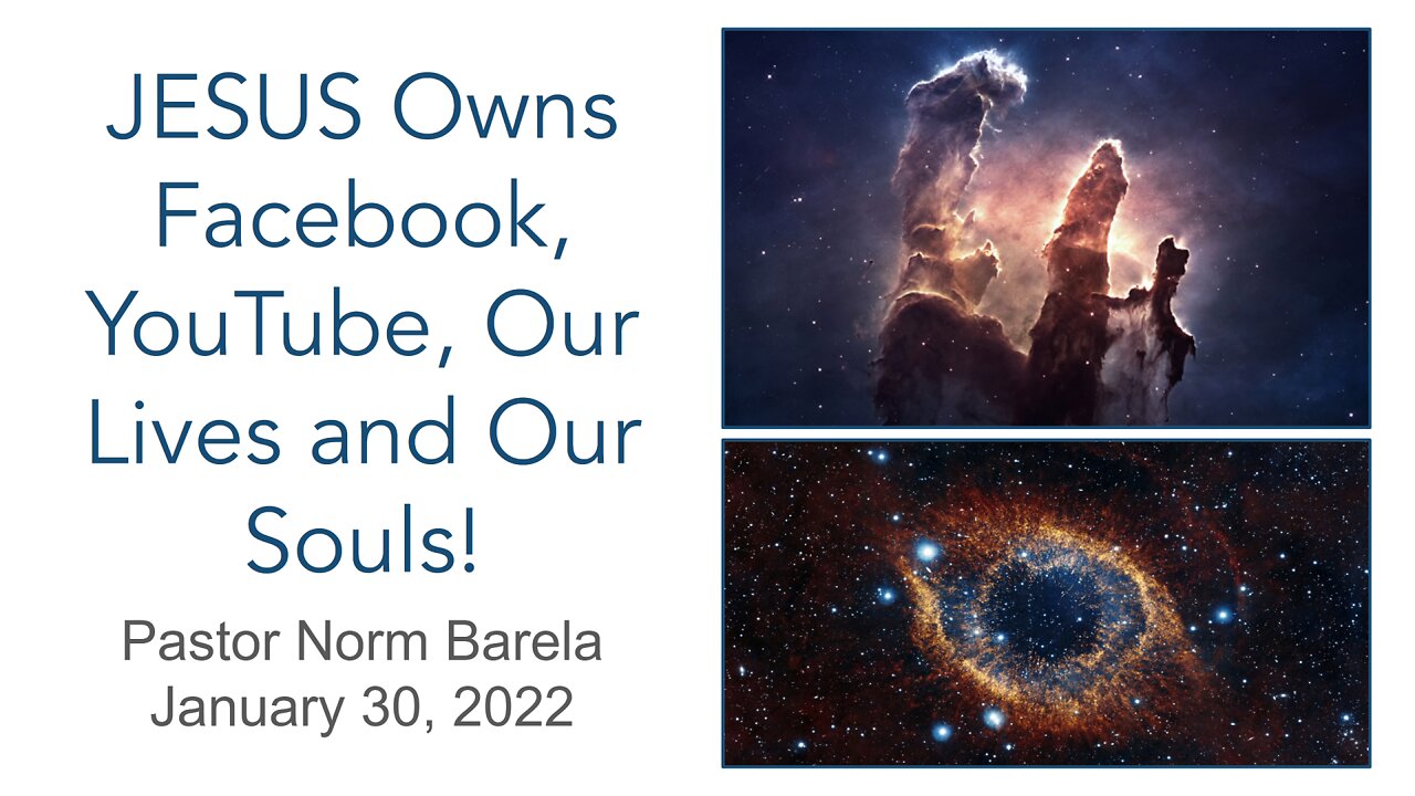 JESUS OWNS FACEBOOK, YOUTUBE, Our LIVES and Our SOULS!