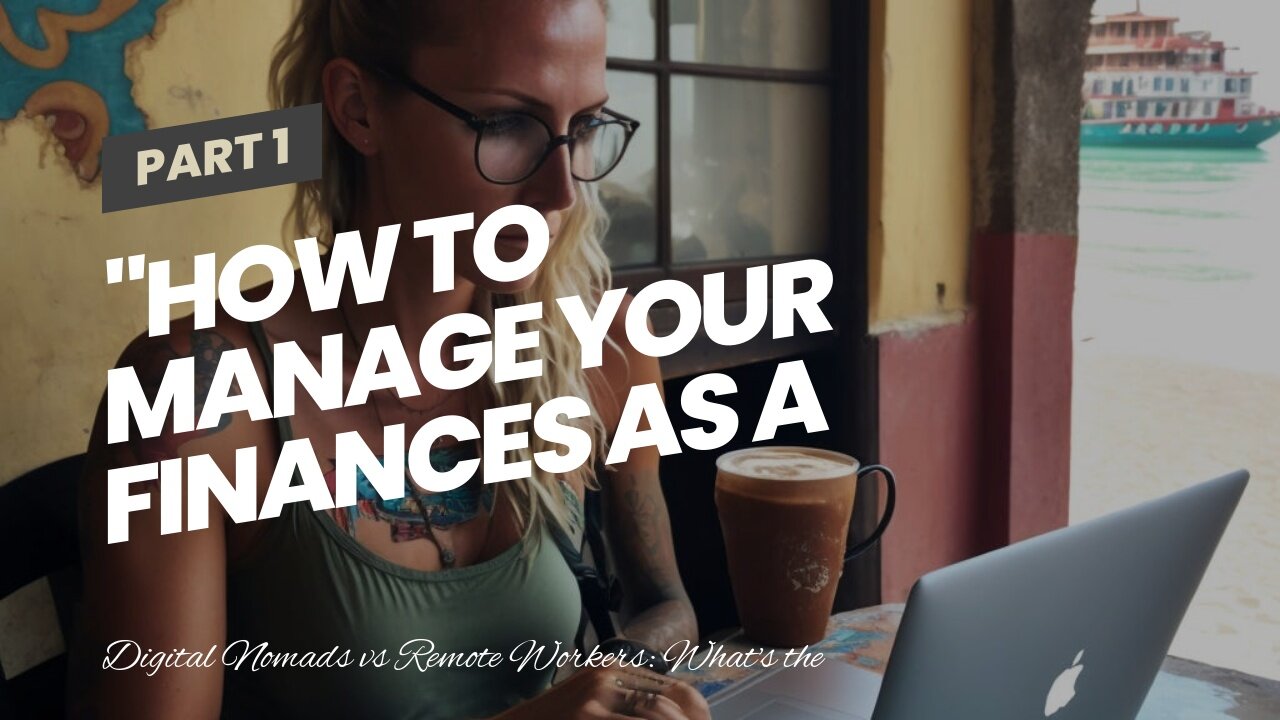 "How to manage your finances as a digital nomad" Things To Know Before You Buy