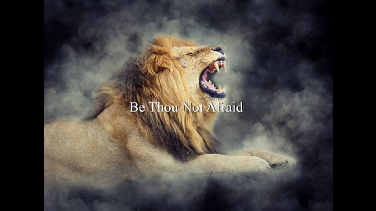 Be Thou Not Afraid