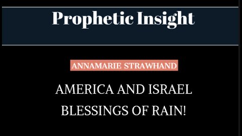 Prophetic Insight: America and Israel - Blessings of Rain! 7/15/2022