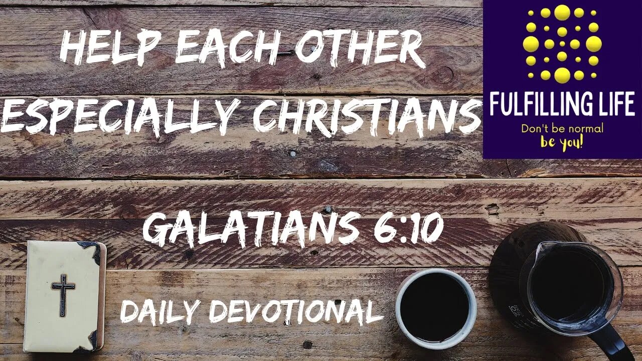 Let Us Do Good - Galatians 6:10 - Fulfilling Life Daily Devotional