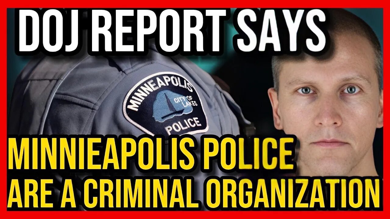 Justice Dept: MPLS Police Dept is a Criminal Organization. @BigJoel Breakdown.