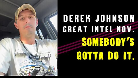 Derek Johnson Great Intel Nov. "Somebody’s Gotta do It."