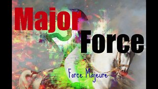 Major Force (Force Majeure)