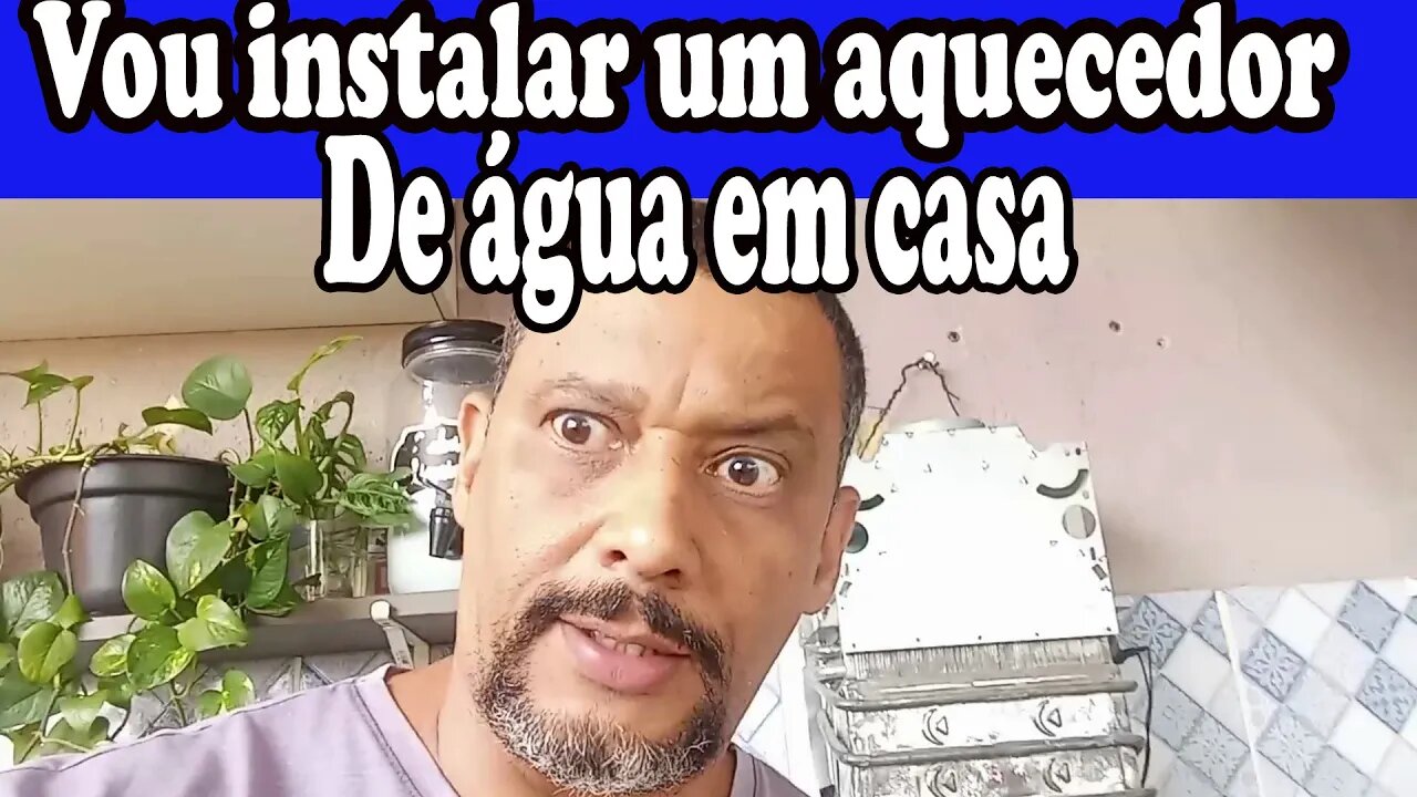 Vamos instalar um aquecedor a gás em casa #familiaflima