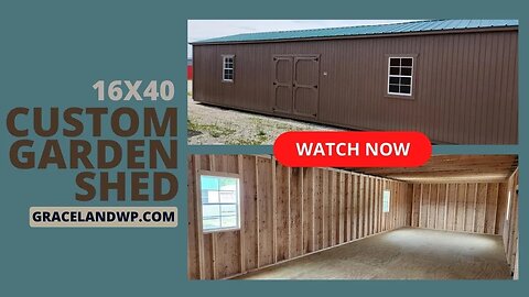 🔎 16x40 Custom Garden Shed by Graceland | gracelandwp.com