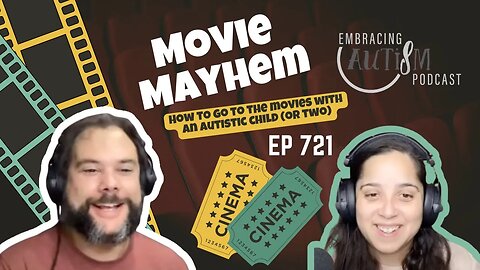 Embracing Autism Podcast - EP 721 - Movie Mayhem