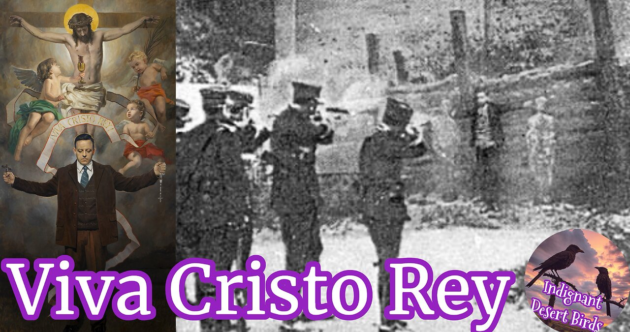 Blessed Miguel Pro said Viva Cristo Rey as he was murdered by the Anti Catholic Mexican Government