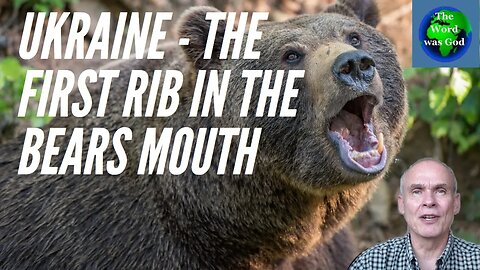 Ukraine - The First Rib In The Bears Mouth