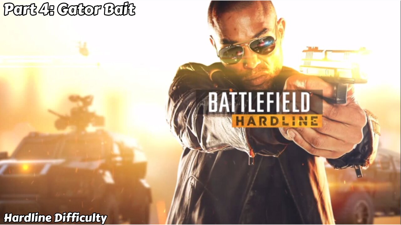 Battlefield Hardline - Part 4 - Gator Bait