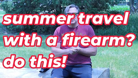 Summer vacation travel with a firearm