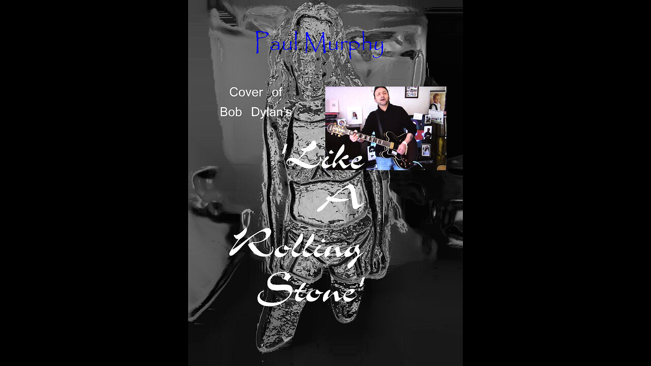 Paul Murphy - cover version of Bob Dylan masterpiece 'Like A Rolling Stone'
