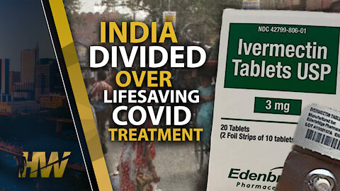 INDIA DIVIDED OVER LIFESAVING COVID TREATMENT