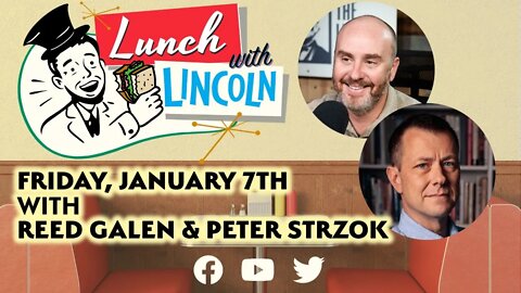 LPTV: Lunch with Lincoln January 7, 2022 | Guest: Peter Strzok