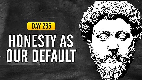 Honesty as our Default - Day 285 - The Daily Stoic 365 Day Devotional