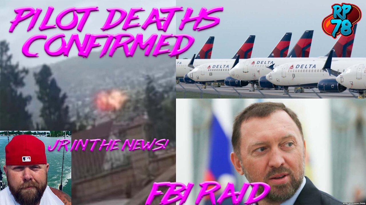 Delta Source Confirms Pilot Deaths, JR 4 Congress, FBI Raids Steele Associate