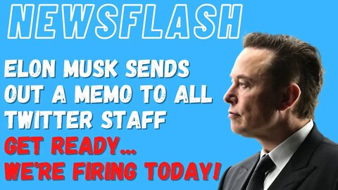 BREAKING: Memo to All Twitter Employees....They'll Find Out If They Get Fired TODAY!