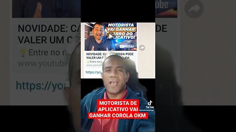 MOTORISTA DE APLICATIVO VAI GANHAR COROLA OKM