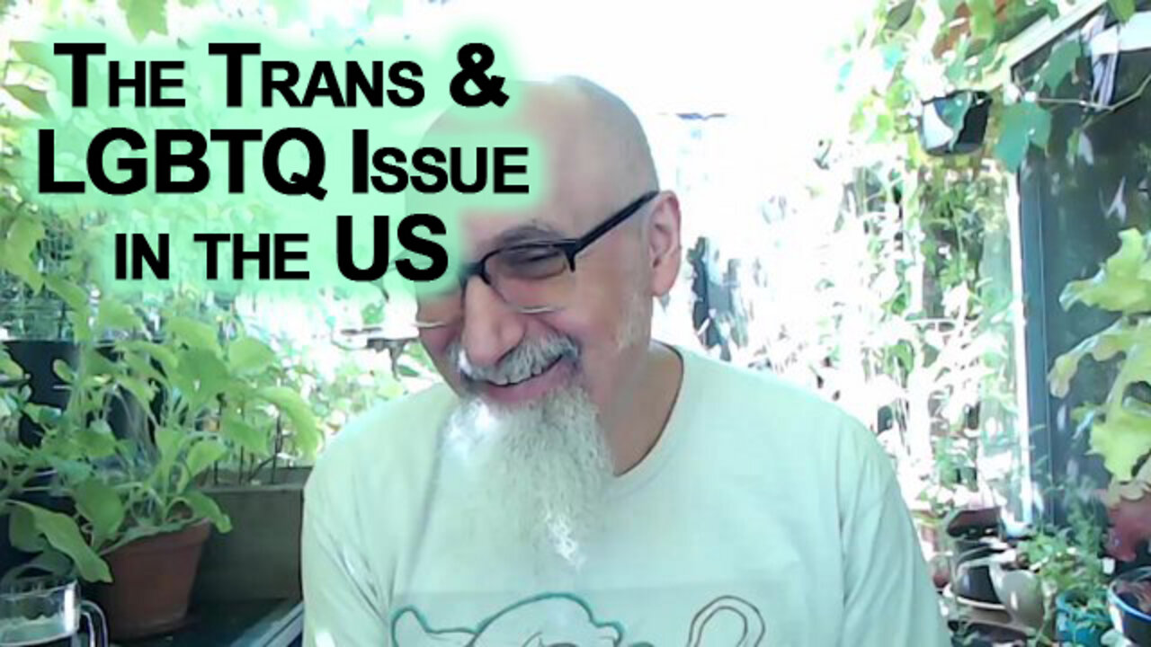 The Trans and LGBTQ Issue in the United States, the Western World in General