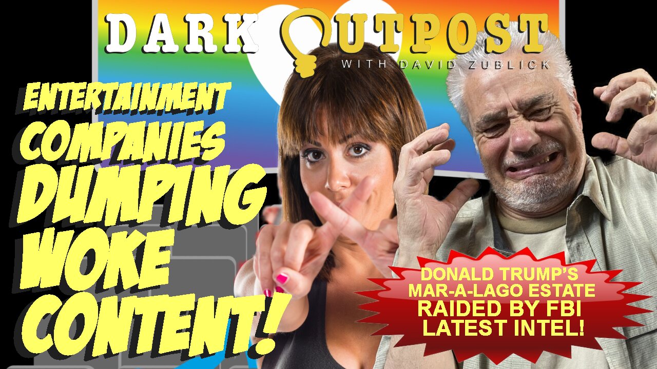 Dark Outpost 08.09.2022 Entertainment Companies Dumping Woke Content!