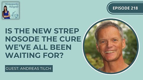 Ep 218: Is The New Strep Nosode The Cure We've All Been Waiting For? - with Andreas Tilch