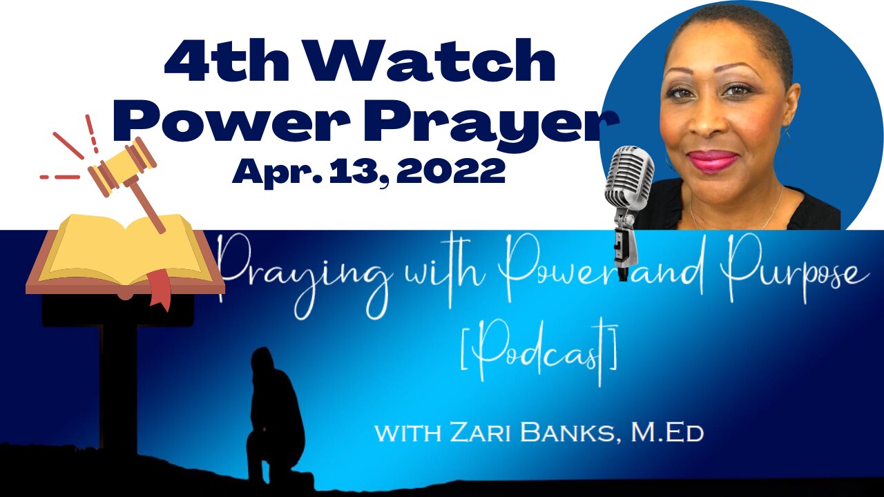 PODCAST: 4th Watch Power Prayer | Zari Banks, M.Ed | Apr. 13, 2022 - PWPP