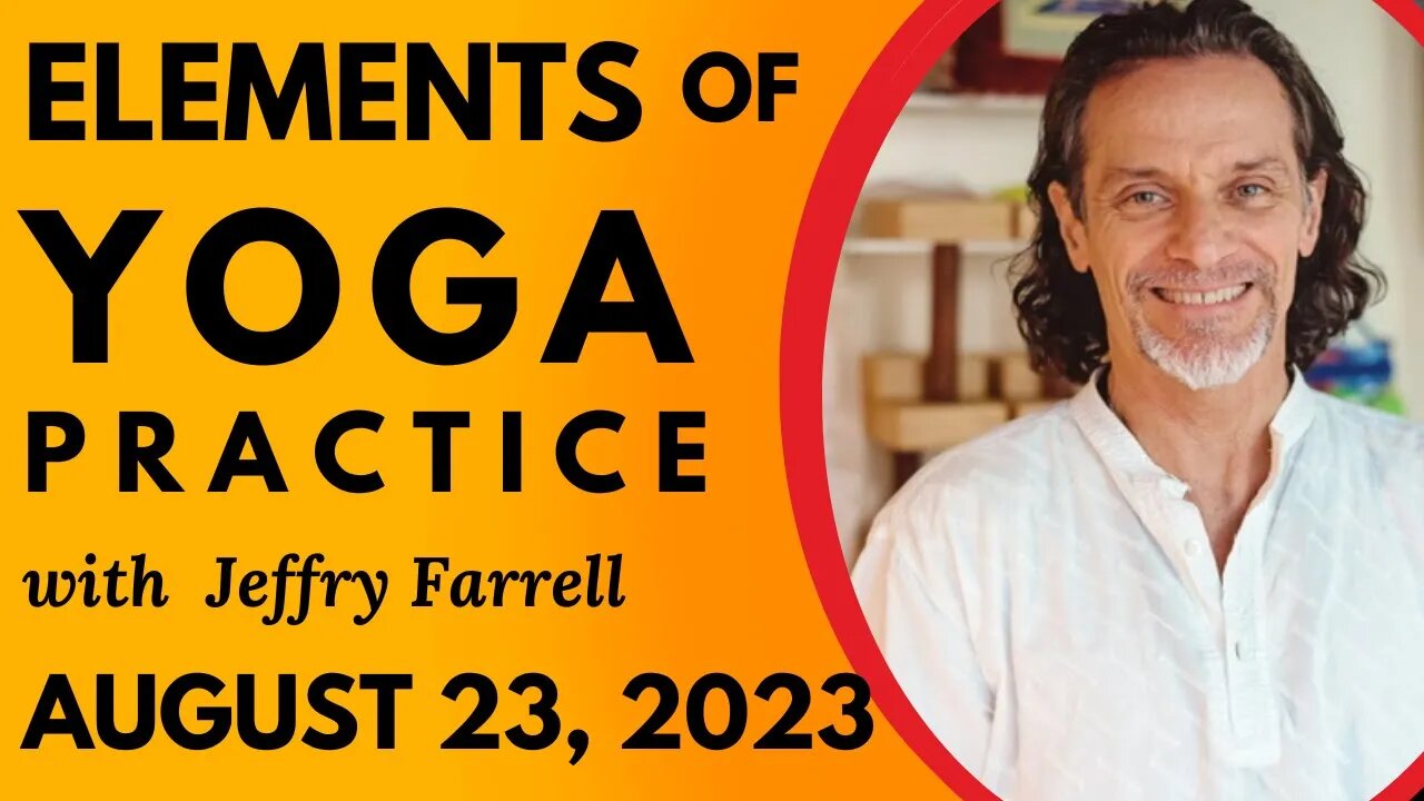 Elements of Yoga Practice // 8-23-2023 // Group Yoga Session with Jeffry Farrell