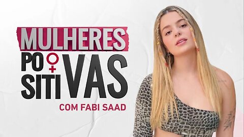 Viih Tube | Mulheres Positivas - 17/09/23