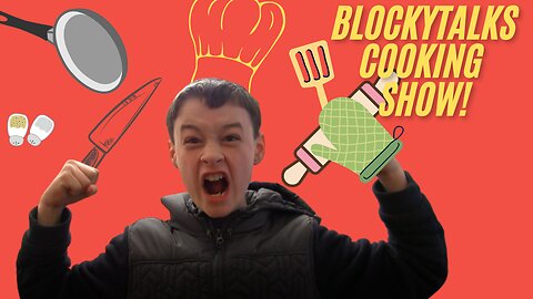 Blockytalks COOKING SHOW!