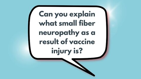 Please explain small fiber neuropathy as a result of vaccine injury