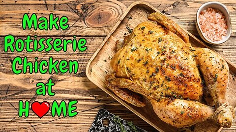 You Can Make Rotisserie Chicken at Home