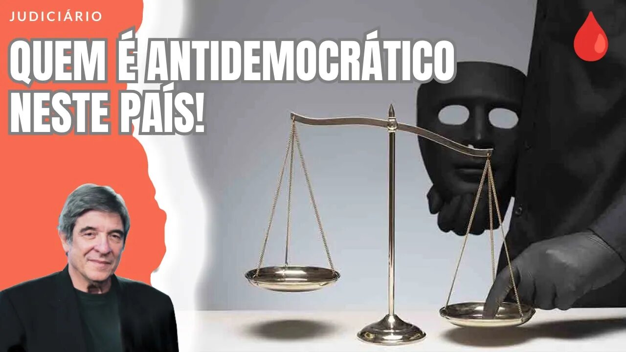 QUEM É ANTIDEMOCRÁTICO NESTE PAÍS!