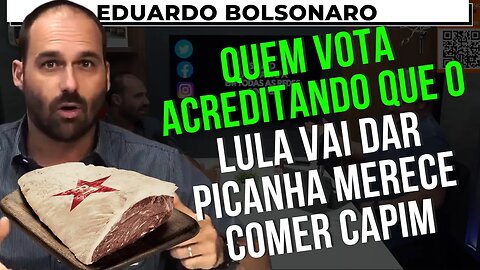 VOCÊ ACREDITOU NA PROMESSA DA PICANHA DO LULA? – EDUARDO BOLSONARO – CARA A TAPA