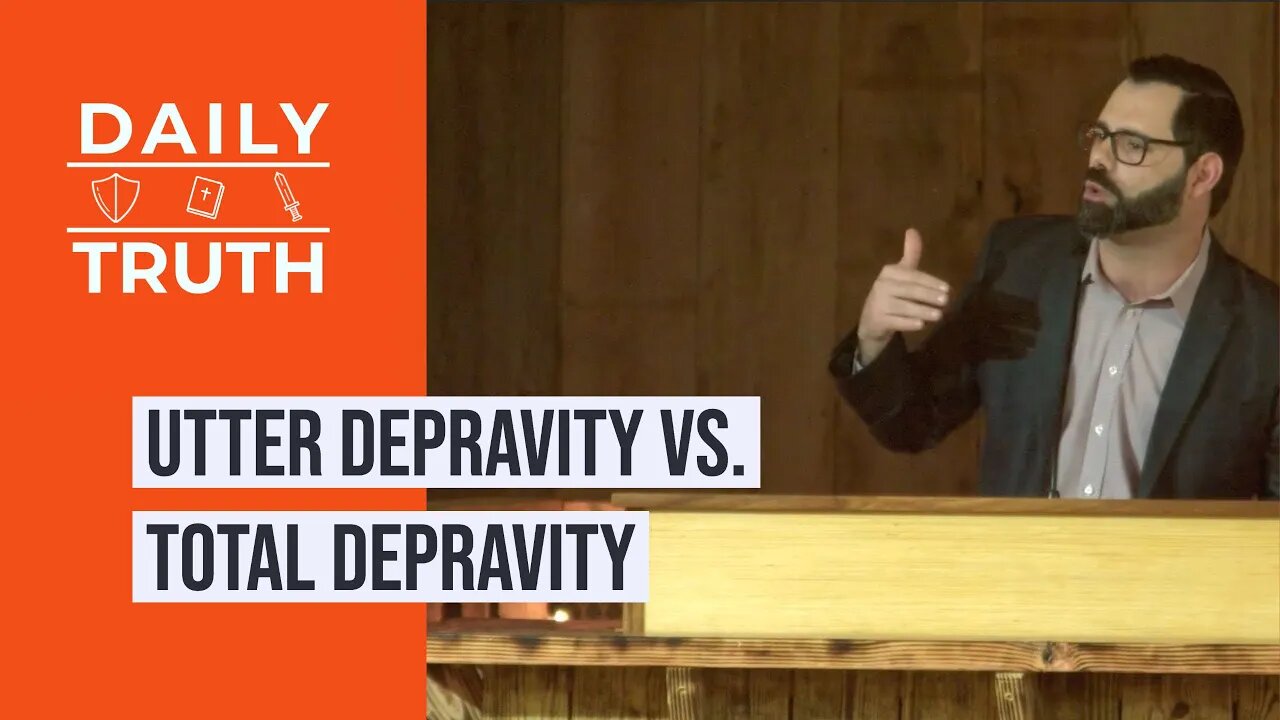 Utter Depravity VS. Total Depravity