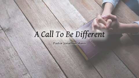 "A Call to Be Different" by Pastor Jonathan Mann