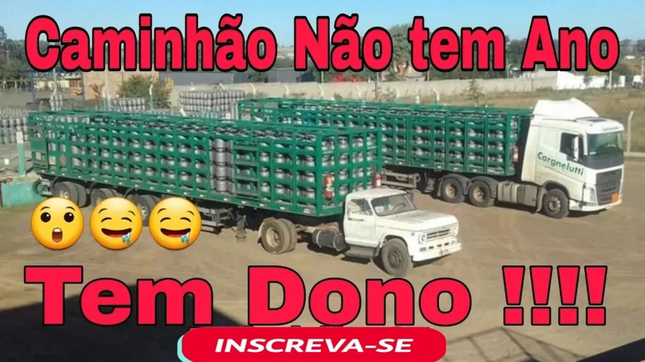 Caminhão Não Tem Ano!! Tem Dono