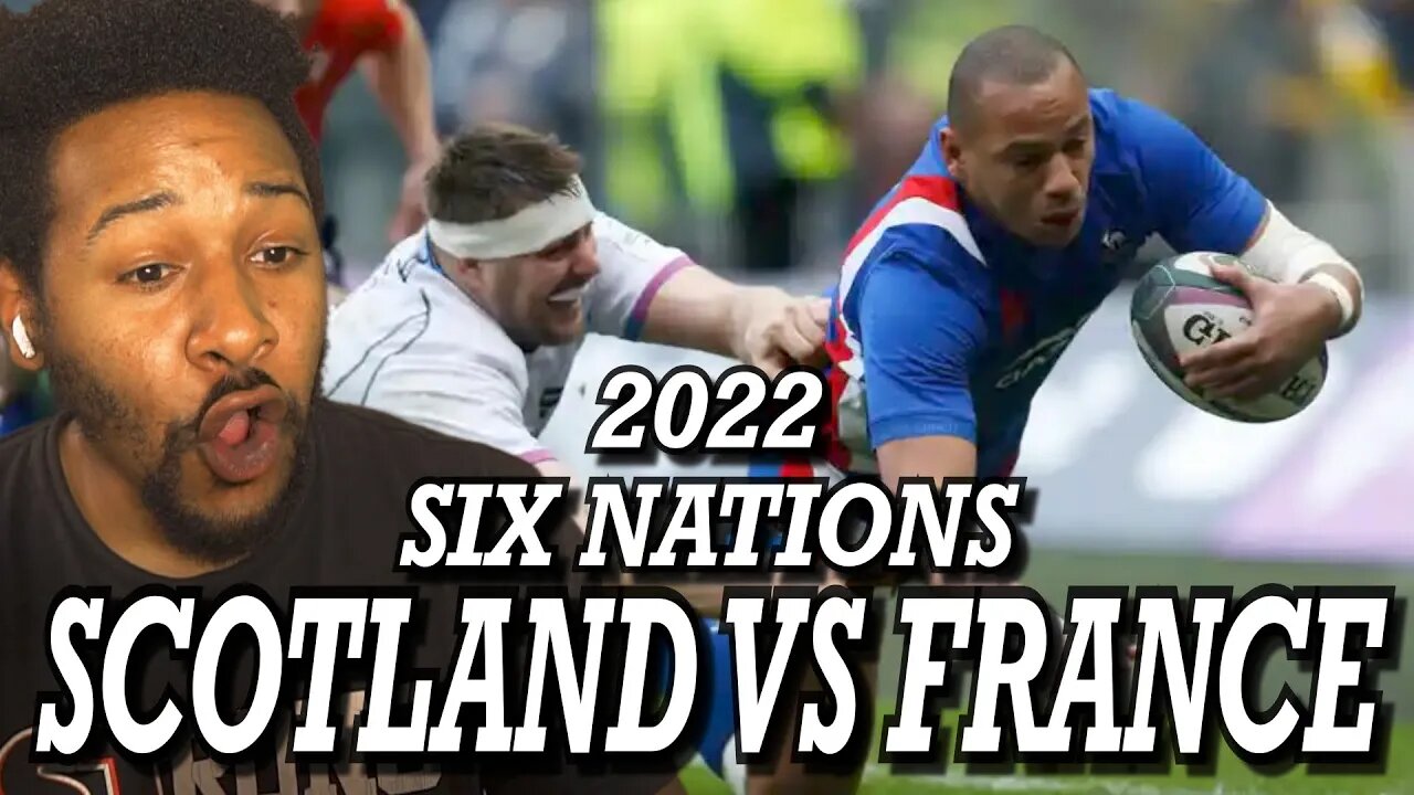 SCOTLAND VS FRANCE | GUINNESS SIX NATIONS 2022 | EXTENDED HIGHLIGHTS | REACTION!!!