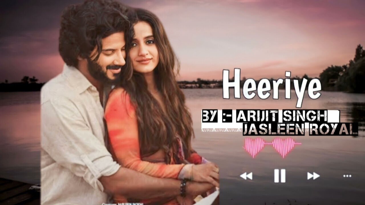 Heeriye (Official Video) Jasleen Royal ft Arijit Singh| Dulquer Salmaan| Aditya Sharma |Taani Tanvir