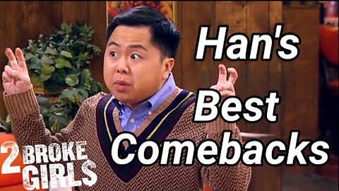 2 Broke Girls| Han's best comebacks!