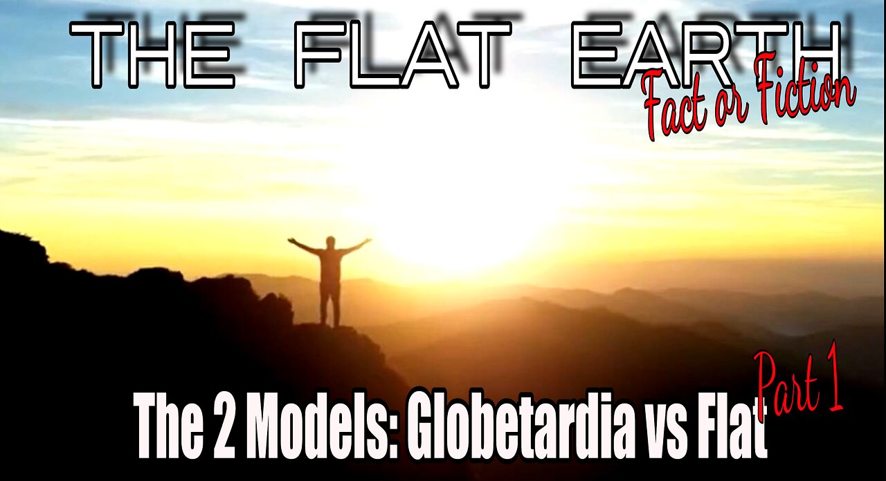 The Two Models Flat Vs Globe part 1