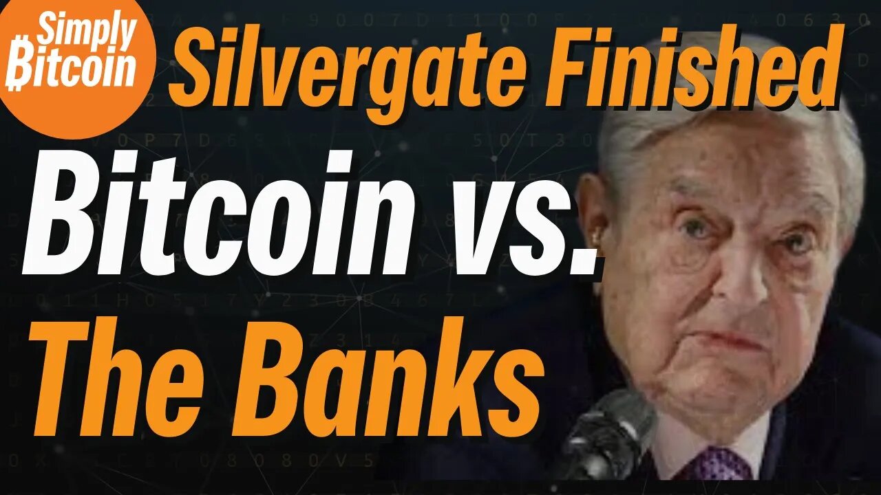 George Soros Shorts & Silvergate Collapses | Bitcoin vs. The Banks