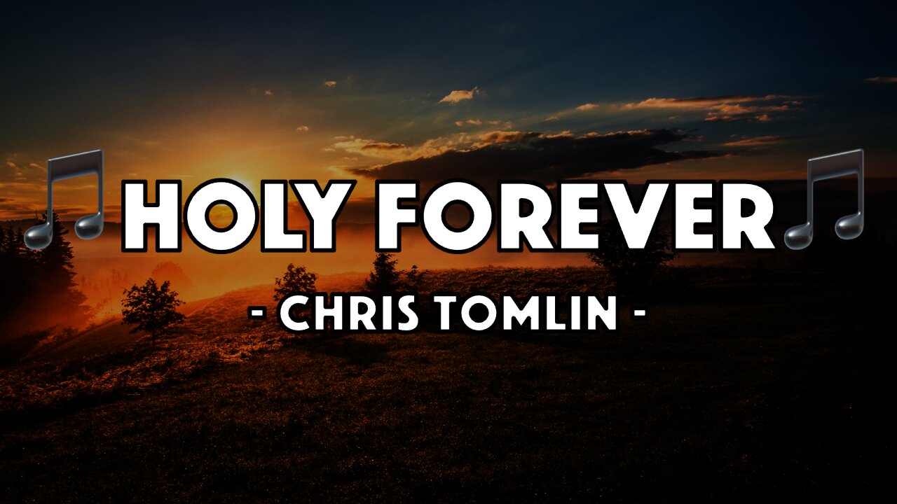 Chris Tomlin - Holy Forever (Lyric Video)