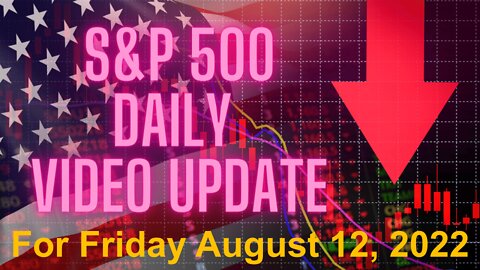 Daily Video Update for Friday August 12 2022