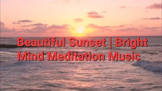 3 Hours Of Beautiful Sunset | Bright Mind Meditation Music #beautiful #sunset @Meditation Channel