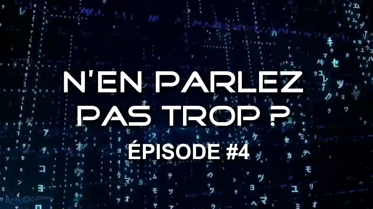ActuQc : N'en parlez pas trop? #4 - 4DR3N0CHR0M3
