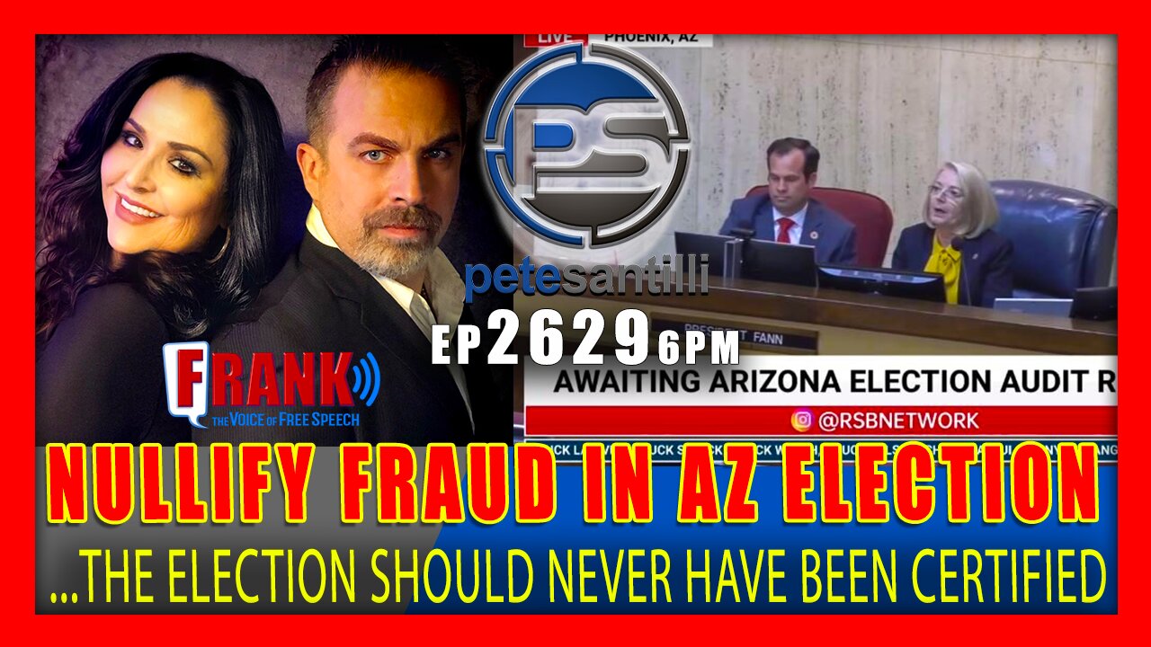 EP 2629-6PM AZ ELECTION MUST BE "NULLIFIED", WE DO NOT NEED TO DE-CERTIFY FRAUD