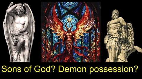 Episode 2 Sons of God. Who were they? Demon Possession?